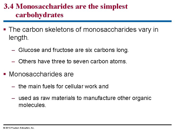 3. 4 Monosaccharides are the simplest carbohydrates § The carbon skeletons of monosaccharides vary