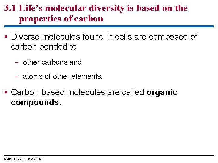 3. 1 Life’s molecular diversity is based on the properties of carbon § Diverse