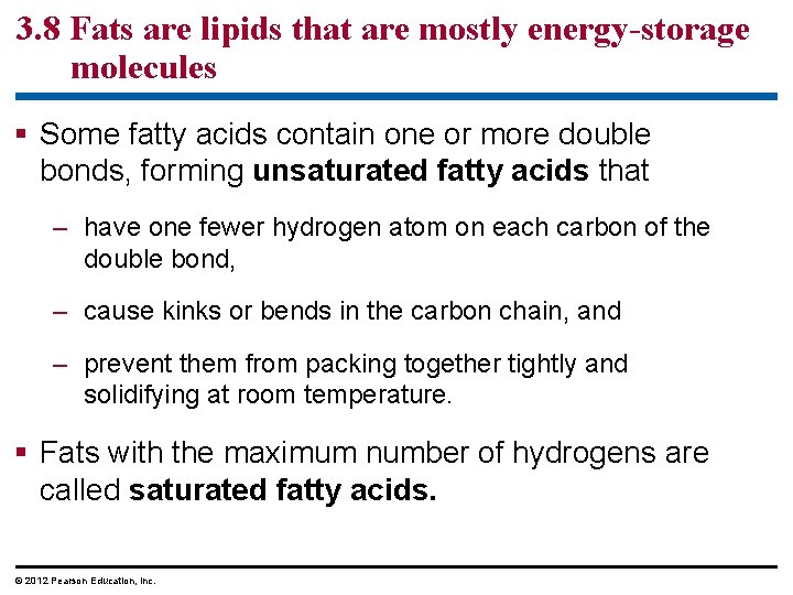 3. 8 Fats are lipids that are mostly energy-storage molecules § Some fatty acids