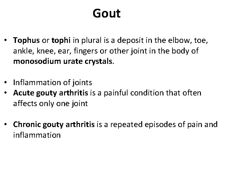 Gout • Tophus or tophi in plural is a deposit in the elbow, toe,