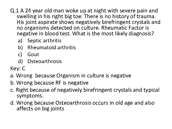 Q. 1 A 24 year old man woke up at night with severe pain