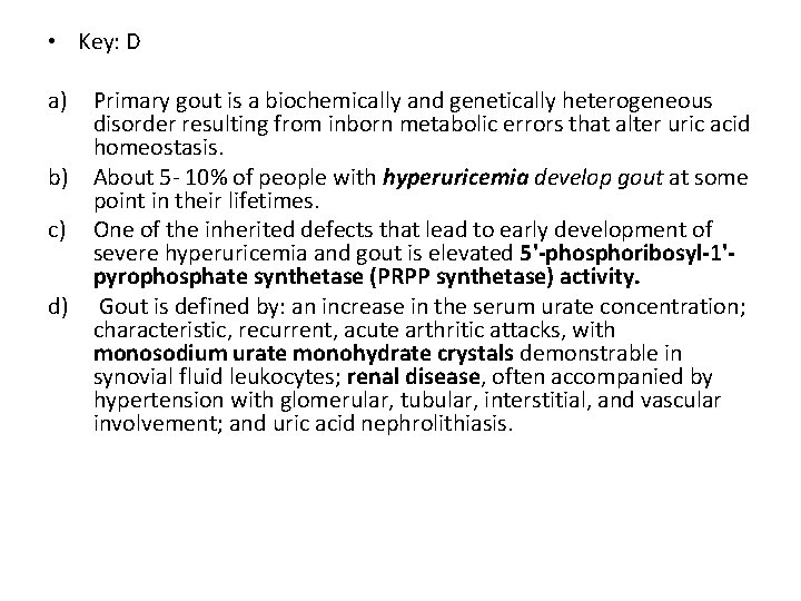  • Key: D a) Primary gout is a biochemically and genetically heterogeneous disorder