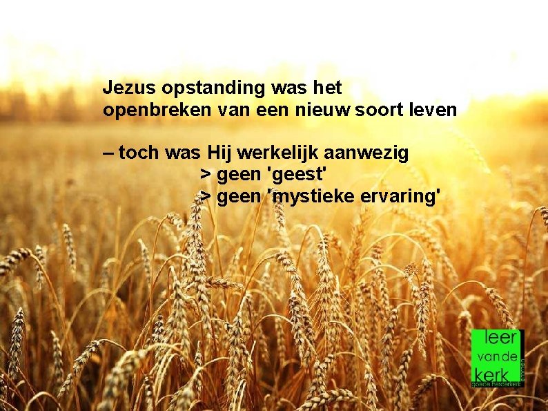 Jezus opstanding was het openbreken van een nieuw soort leven – toch was Hij