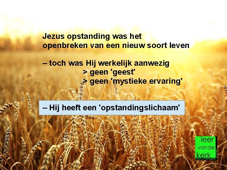 Jezus opstanding was het openbreken van een nieuw soort leven – toch was Hij