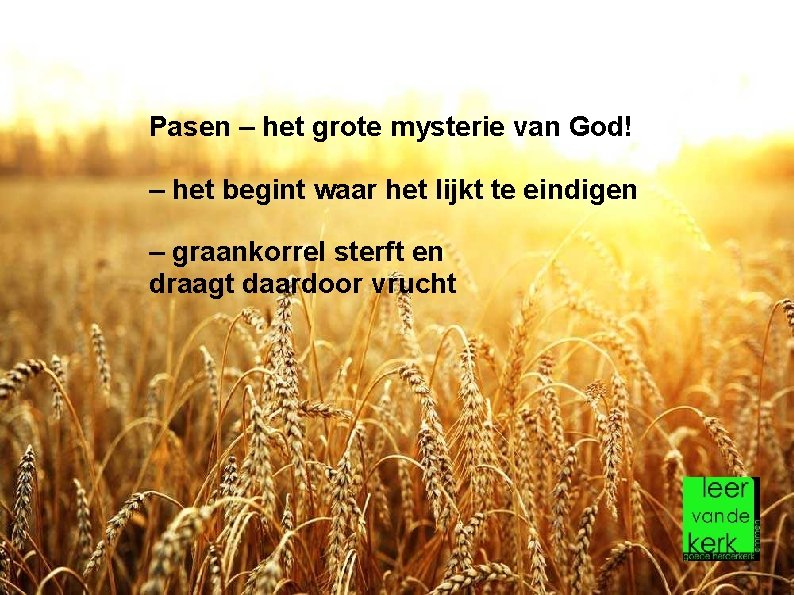 Pasen – het grote mysterie van God! – het begint waar het lijkt te