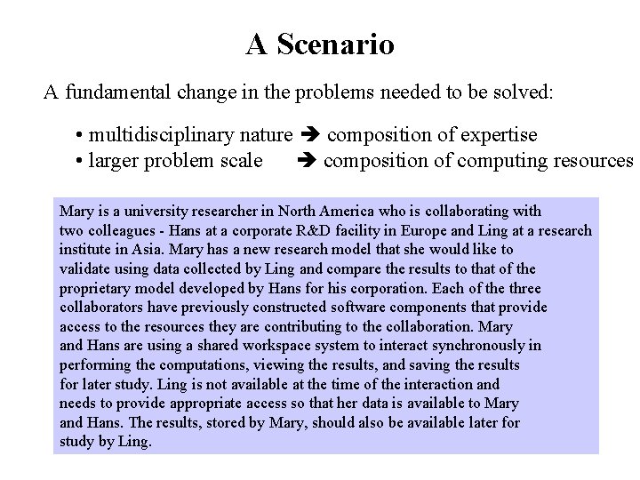 A Scenario A fundamental change in the problems needed to be solved: • multidisciplinary