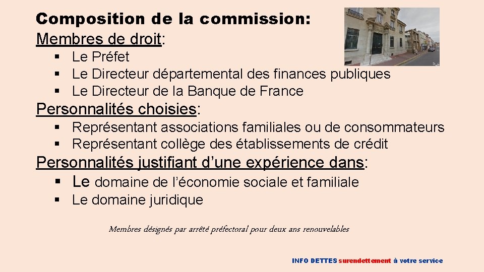 Composition de la commission: Membres de droit: § Le Préfet § Le Directeur départemental