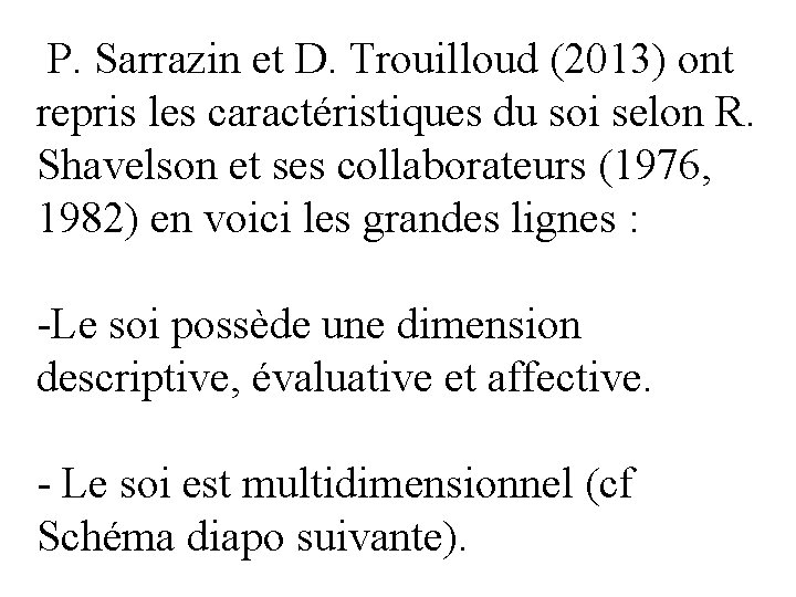 P. Sarrazin et D. Trouilloud (2013) ont repris les caractéristiques du soi selon R.