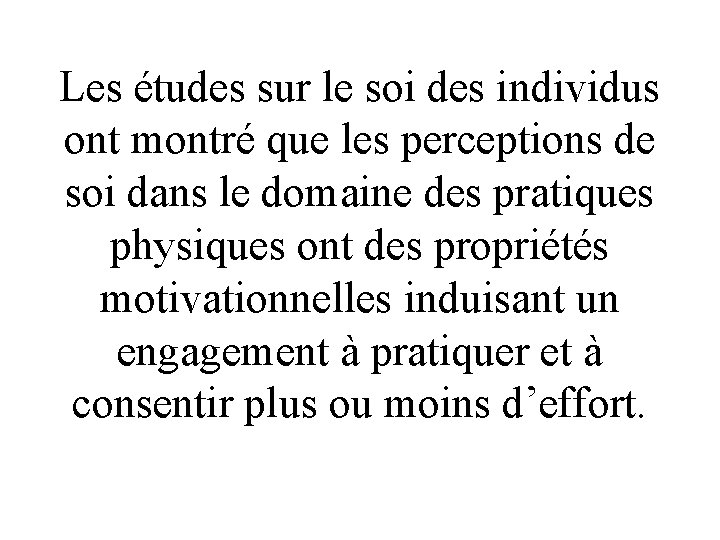 Les études sur le soi des individus ont montré que les perceptions de soi