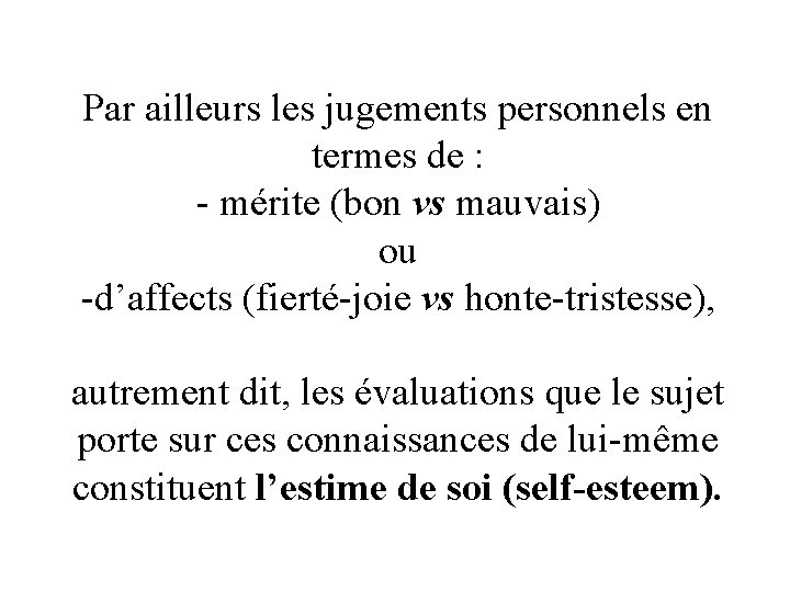 Par ailleurs les jugements personnels en termes de : - mérite (bon vs mauvais)
