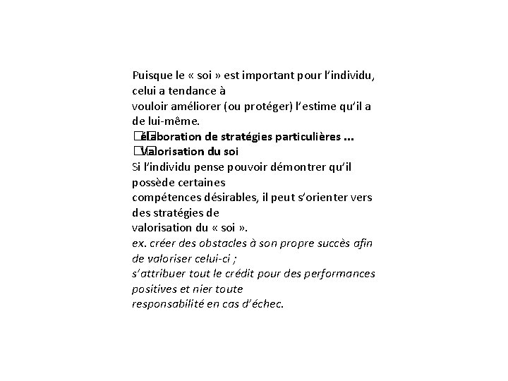 Puisque le « soi » est important pour l’individu, celui a tendance à vouloir