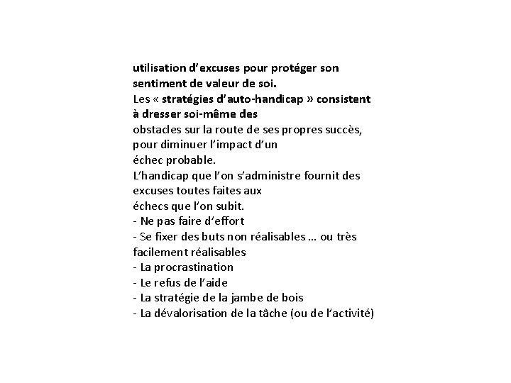 utilisation d’excuses pour protéger son sentiment de valeur de soi. Les « stratégies d’auto-handicap
