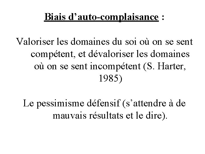 Biais d’auto-complaisance : Valoriser les domaines du soi où on se sent compétent, et