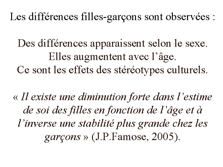 Les différences filles-garçons sont observées : Des différences apparaissent selon le sexe. Elles augmentent