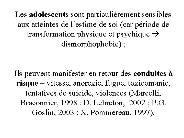 Les adolescents sont particulièrement sensibles aux atteintes de l’estime de soi (car période de