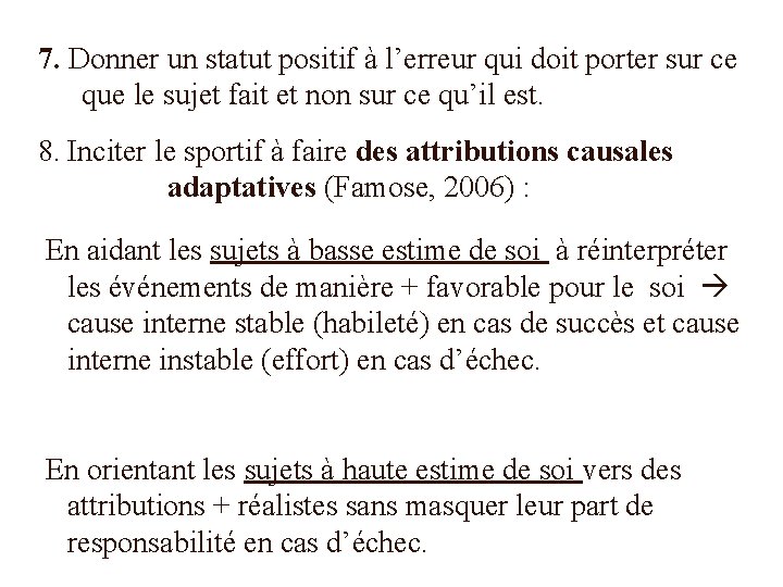 7. Donner un statut positif à l’erreur qui doit porter sur ce que le
