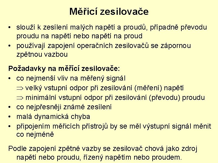 Měřicí zesilovače • slouží k zesílení malých napětí a proudů, případně převodu proudu na