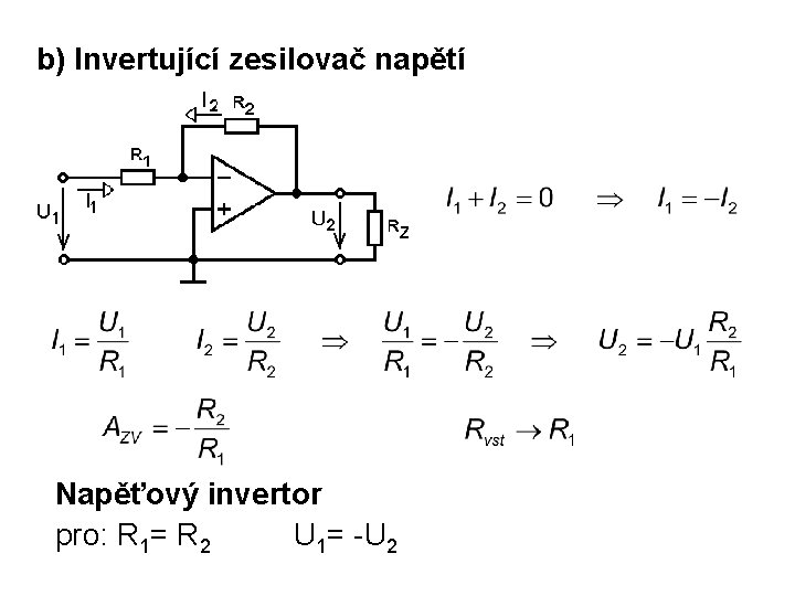 b) Invertující zesilovač napětí Napěťový invertor pro: R 1= R 2 U 1= -U