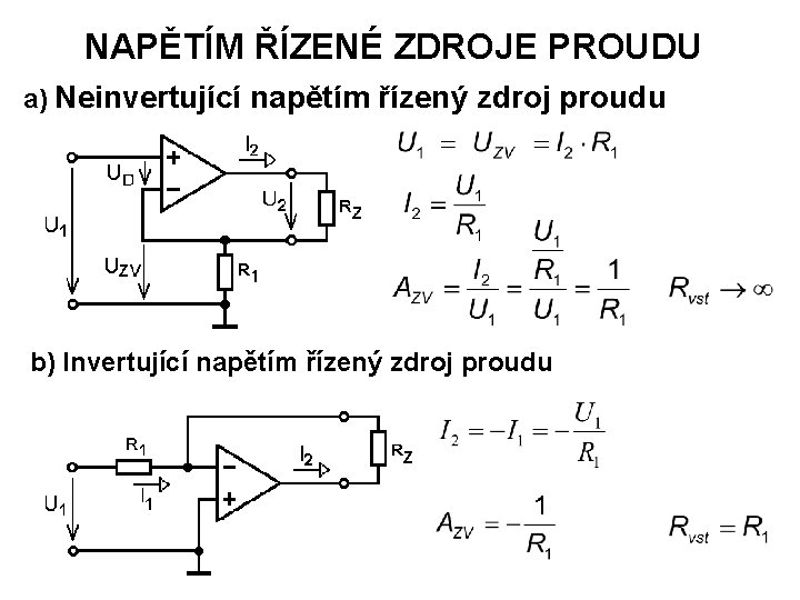 NAPĚTÍM ŘÍZENÉ ZDROJE PROUDU a) Neinvertující napětím řízený zdroj proudu b) Invertující napětím řízený