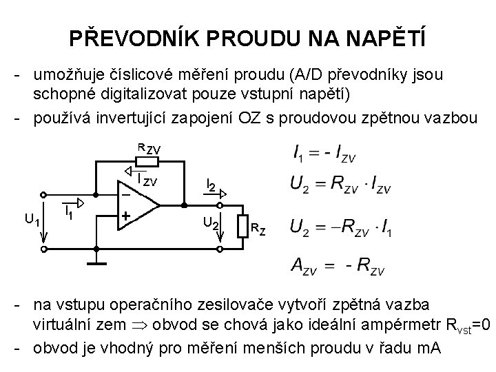 PŘEVODNÍK PROUDU NA NAPĚTÍ - umožňuje číslicové měření proudu (A/D převodníky jsou schopné digitalizovat