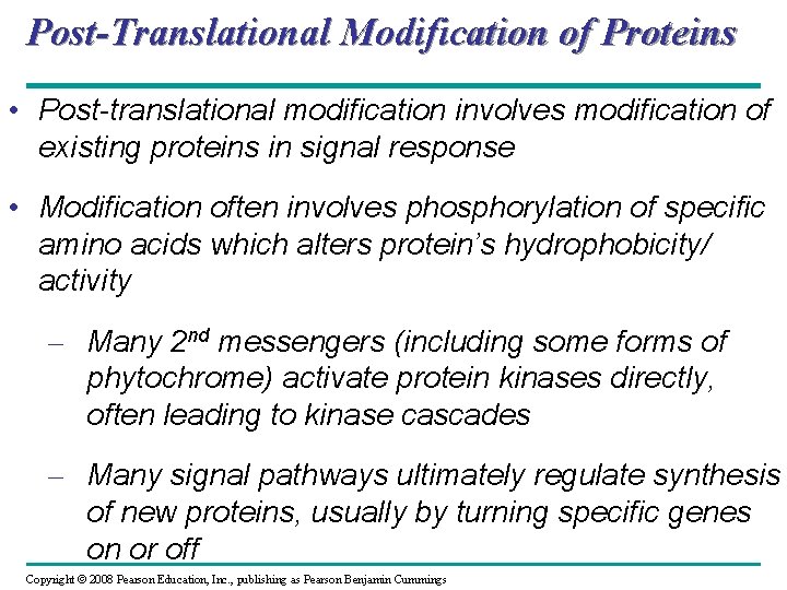 Post-Translational Modification of Proteins • Post-translational modification involves modification of existing proteins in signal