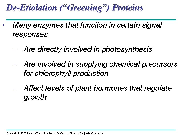 De-Etiolation (“Greening”) Proteins • Many enzymes that function in certain signal responses – Are