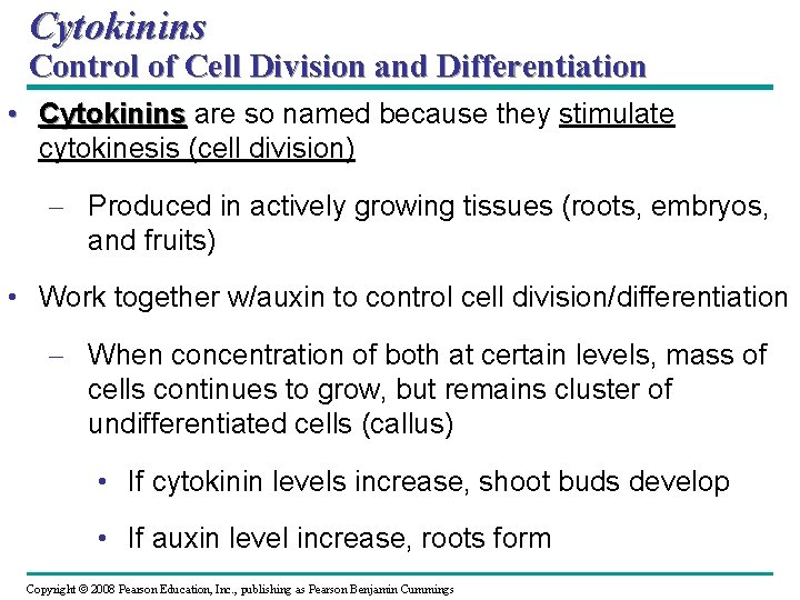 Cytokinins Control of Cell Division and Differentiation • Cytokinins are so named because they