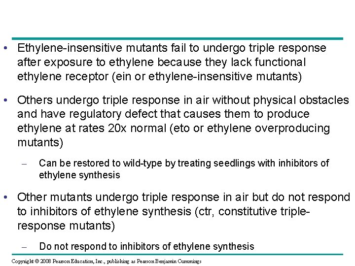  • Ethylene-insensitive mutants fail to undergo triple response after exposure to ethylene because