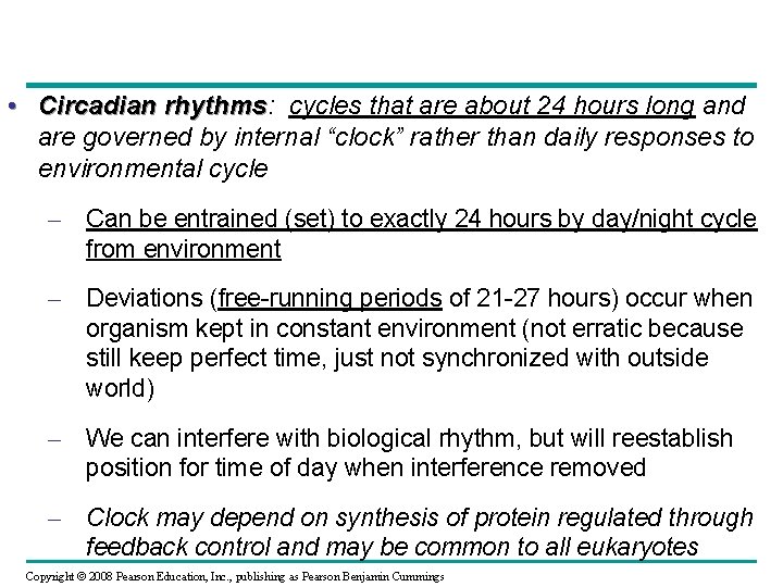  • Circadian rhythms: rhythms cycles that are about 24 hours long and are