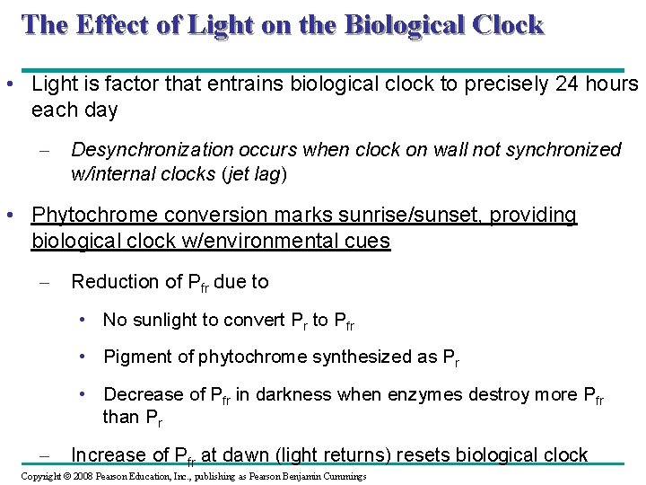 The Effect of Light on the Biological Clock • Light is factor that entrains