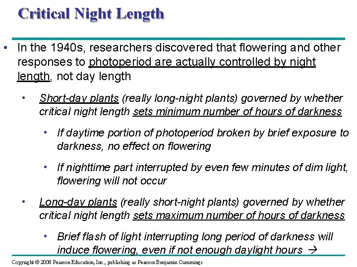 Critical Night Length • In the 1940 s, researchers discovered that flowering and other