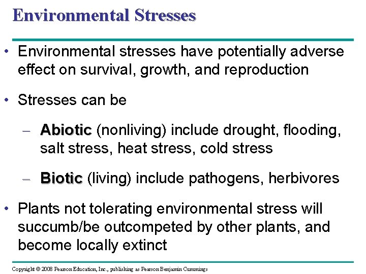 Environmental Stresses • Environmental stresses have potentially adverse effect on survival, growth, and reproduction