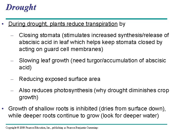 Drought • During drought, plants reduce transpiration by – Closing stomata (stimulates increased synthesis/release
