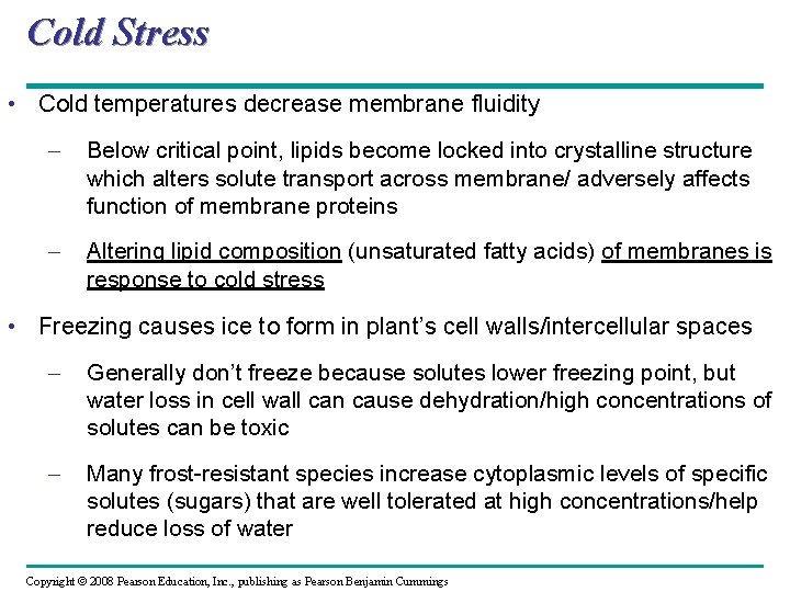 Cold Stress • Cold temperatures decrease membrane fluidity – Below critical point, lipids become