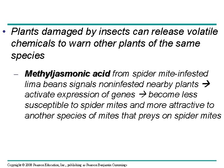  • Plants damaged by insects can release volatile chemicals to warn other plants