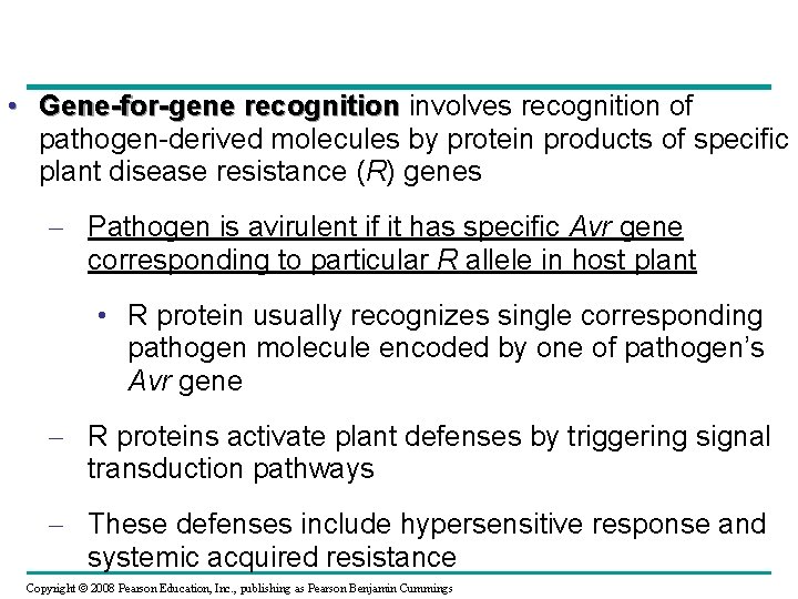  • Gene-for-gene recognition involves recognition of pathogen-derived molecules by protein products of specific