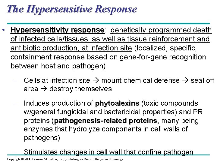 The Hypersensitive Response • Hypersensitivity response: response genetically programmed death of infected cells/tissues, as