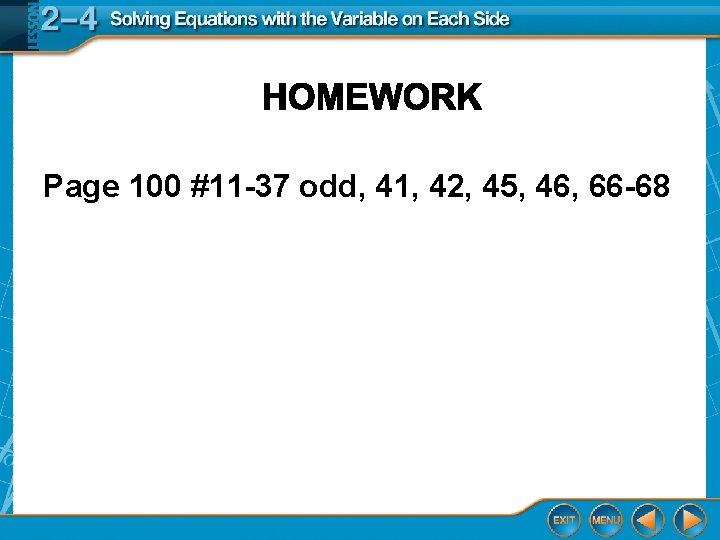 Page 100 #11 -37 odd, 41, 42, 45, 46, 66 -68 