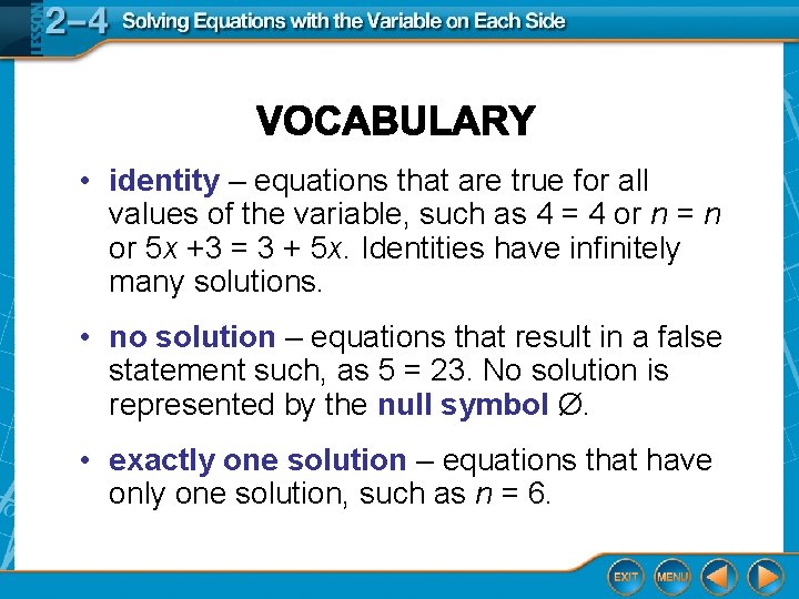  • identity – equations that are true for all values of the variable,