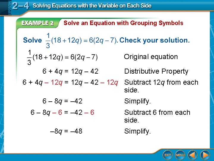 Solve an Equation with Grouping Symbols Original equation 6 + 4 q = 12