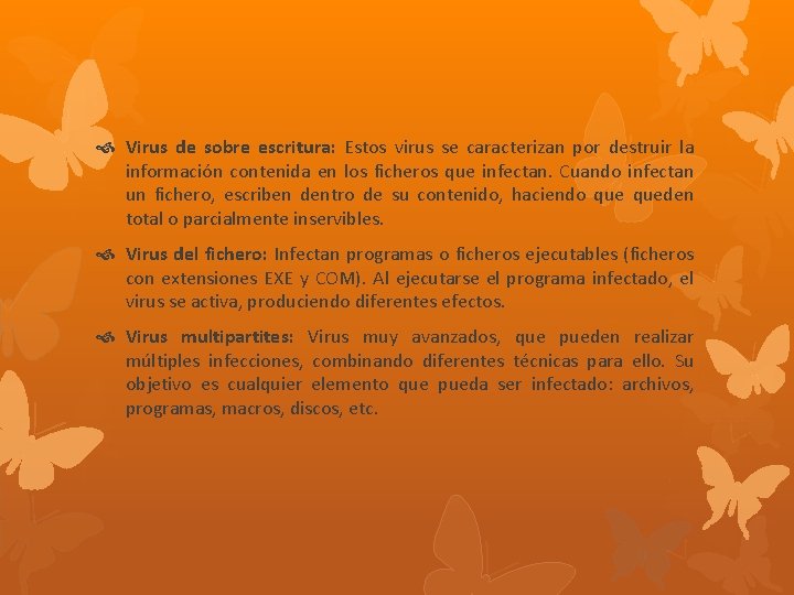  Virus de sobre escritura: Estos virus se caracterizan por destruir la información contenida