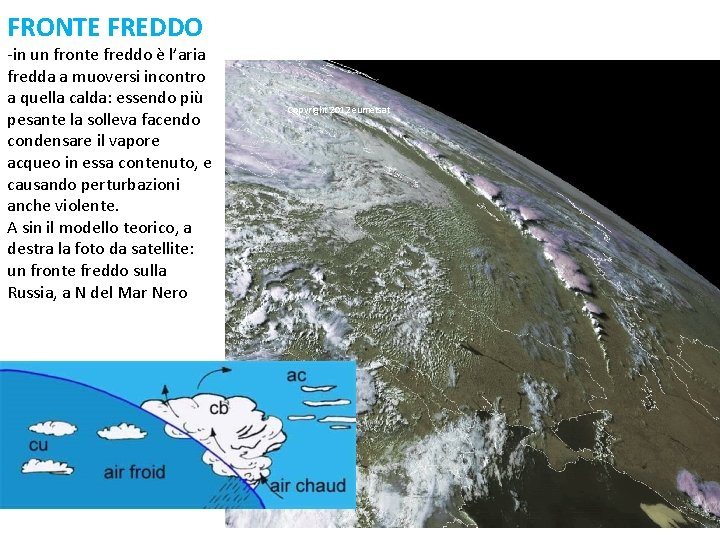 FRONTE FREDDO -in un fronte freddo è l’aria fredda a muoversi incontro a quella