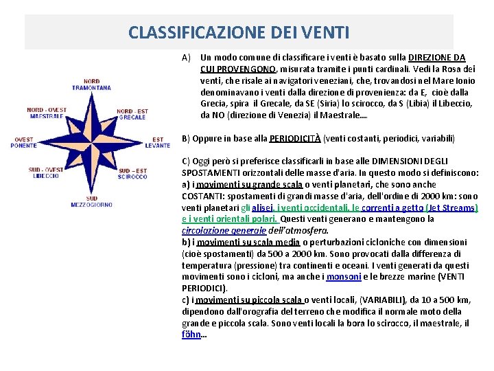 CLASSIFICAZIONE DEI VENTI A) Un modo comune di classificare i venti è basato sulla