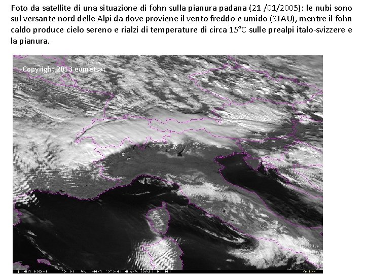 Foto da satellite di una situazione di fohn sulla pianura padana (21 /01/2005): le