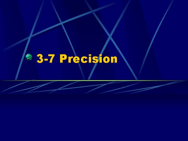3 -7 Precision 