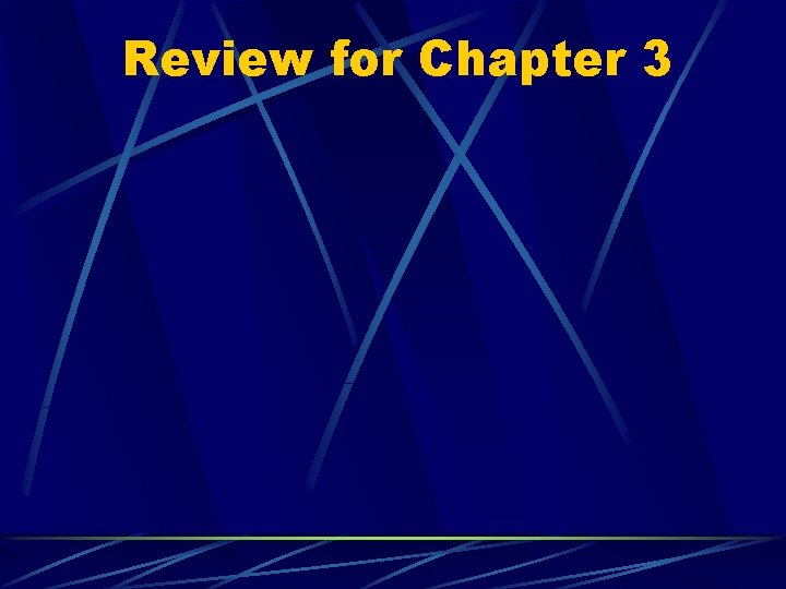 Review for Chapter 3 