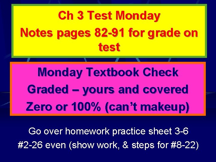 Ch 3 Test Monday Notes pages 82 -91 for grade on test Monday Textbook