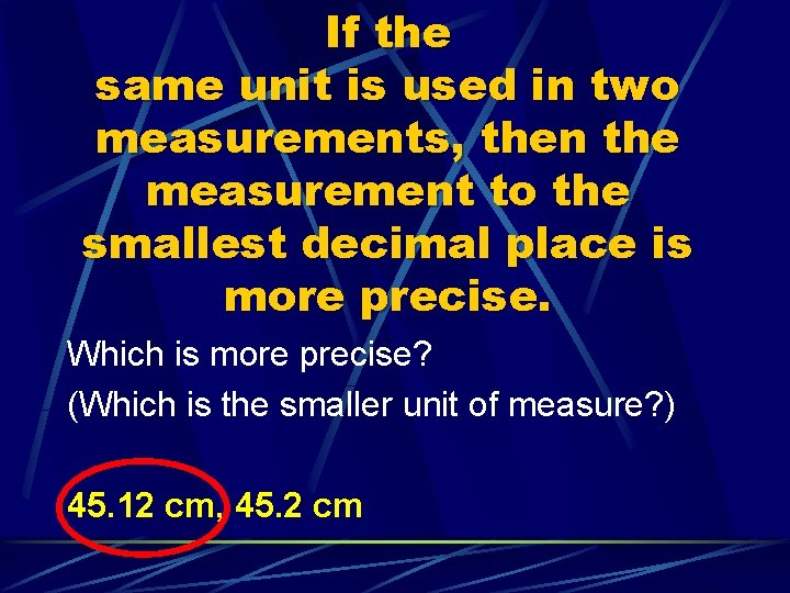 If the same unit is used in two measurements, then the measurement to the