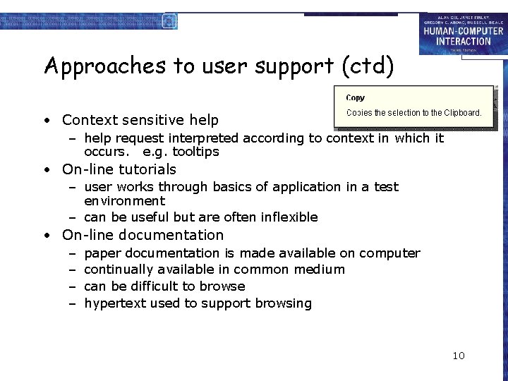 Approaches to user support (ctd) • Context sensitive help – help request interpreted according