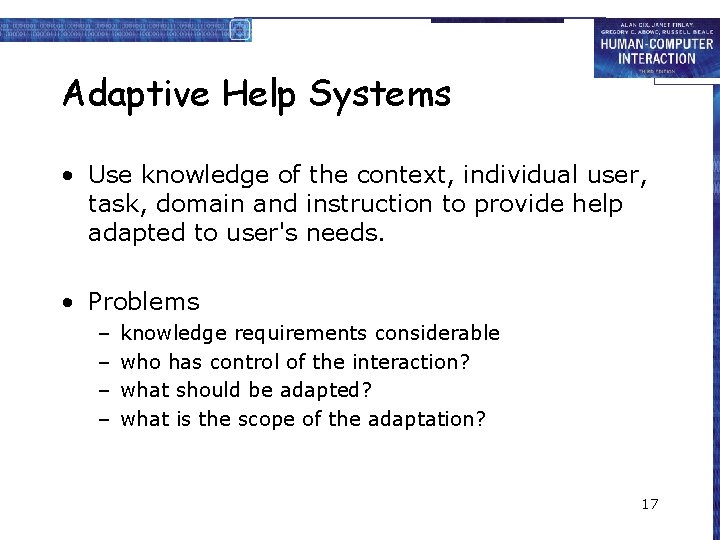 Adaptive Help Systems • Use knowledge of the context, individual user, task, domain and